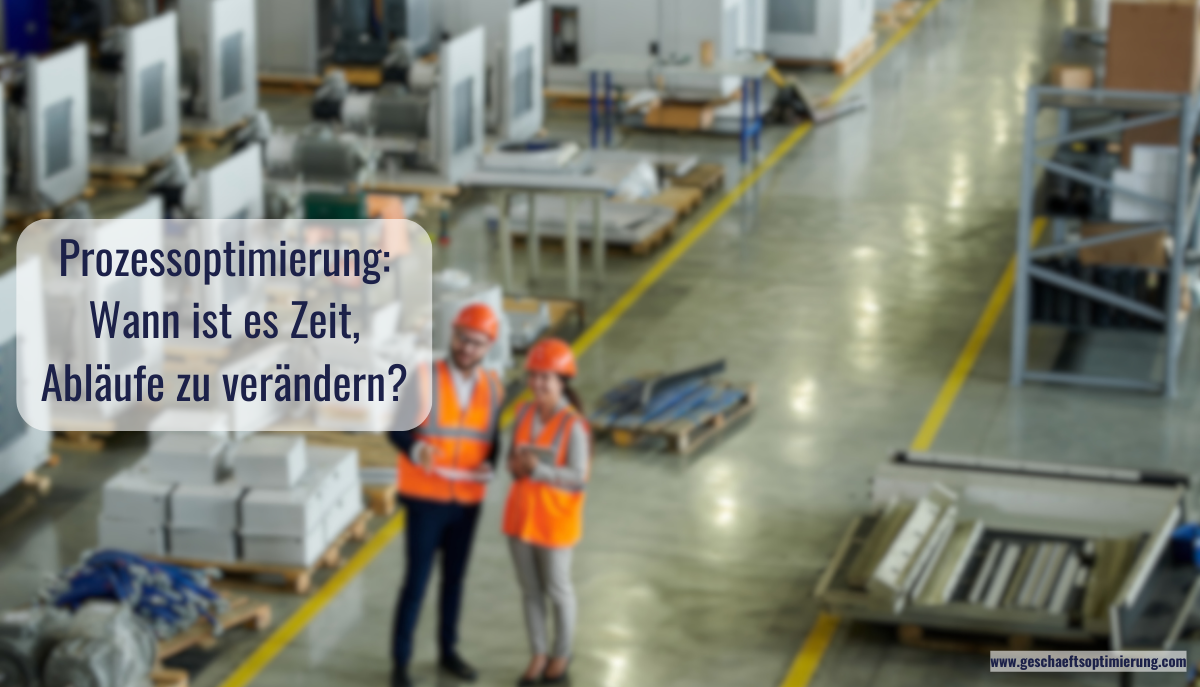 Prozessoptimierung: Wann ist es Zeit, Abläufe zu verändern?